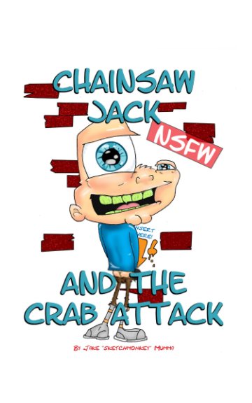 Visualizza Chainsaw Jack and The Crab Attack di Jake Mumma
