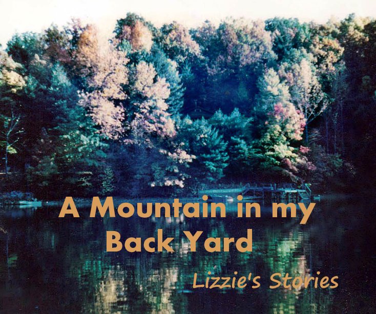 View A Mountain in my Back Yard Lizzie's Stories by compiled by Harriet