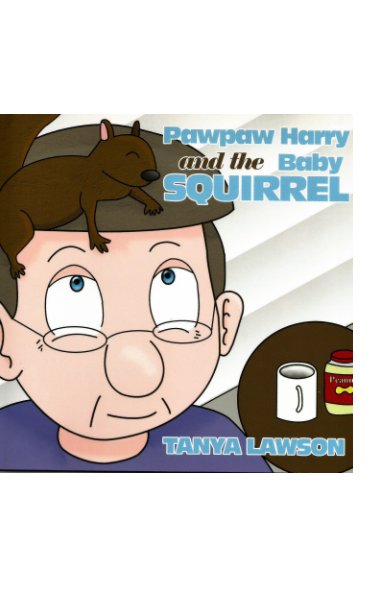View PawPaw Harry and the Baby Squirrel by Tanya Lawson