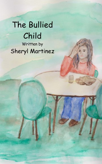 Visualizza The Bullied Child di Sheryl Martinez