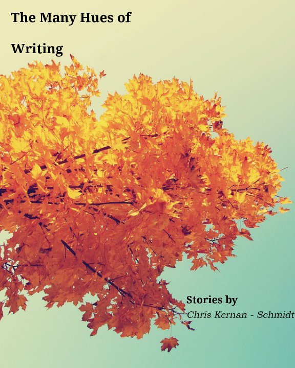 View The Many Hues of Writing by Chris Kernan - Schmidt