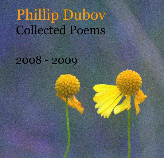 Bekijk Phillip Dubov Collected Poems op Phillip Dubov