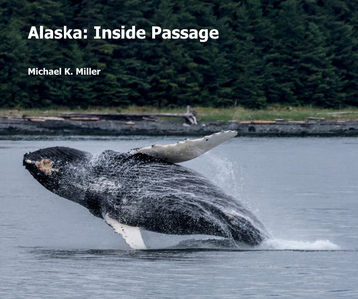 Visualizza Alaska: Inside Passage di Michael K. Miller