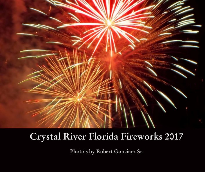 View Crystal River Florida Fireworks 2017 by Photo's by Robert Gonciarz Sr.