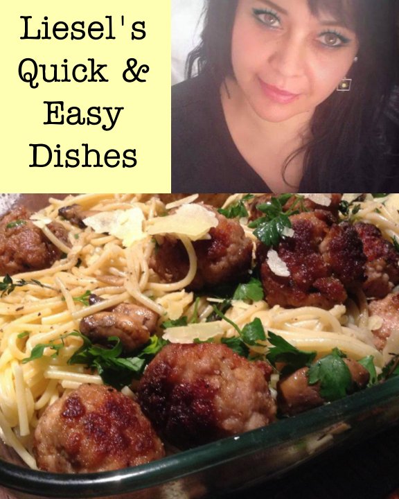 View Liesel's Quick & Easy Dishes by Liesel Kippen