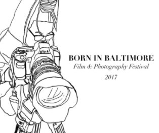 Born in Baltimore Film & Photography Festival 2017 book cover