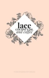 lace, coconut oil, and coffee book cover