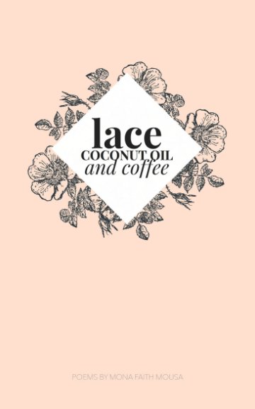 View lace, coconut oil, and coffee by mona faith mousa