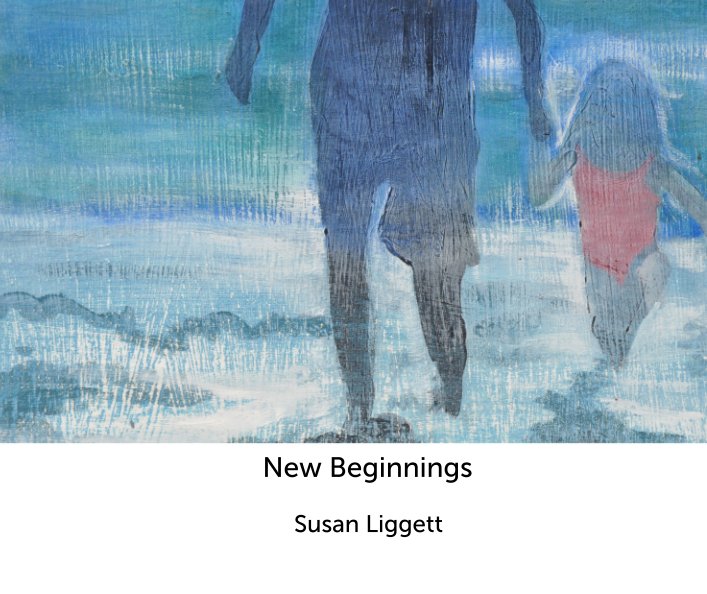 View New Beginnings by Susan Liggett