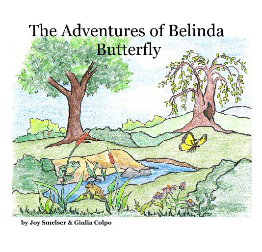 Bekijk The Adventures of Belinda Butterfly op Joy Smelser & Giulia Colpo