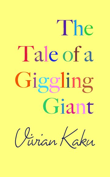 View The Tale of a Giggling Giant by Vivian Kaku