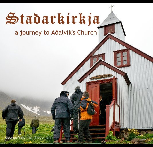 View Staðarkirkja a journey to Aðalvik's Church by George Valdimar Tiedemann