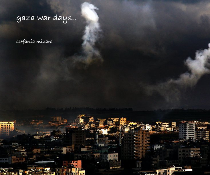 View gaza war days.. by stefania mizara