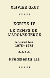Écrits IV Le temps de l'adolescence Nouvelles 1975-1978 Suivi de Fragments III book cover