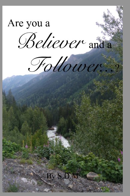 Ver Are you a Believer and a Follower...? por S D M