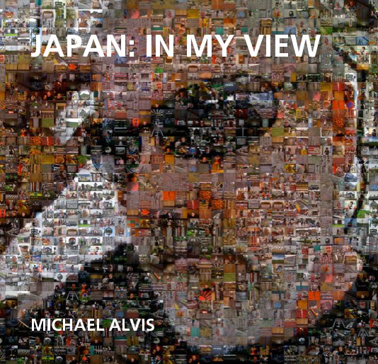 View JAPAN: IN MY VIEW by MICHAEL ALVIS