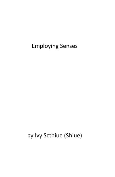 View Employing Senses by Ivy Scthiue (Shiue)