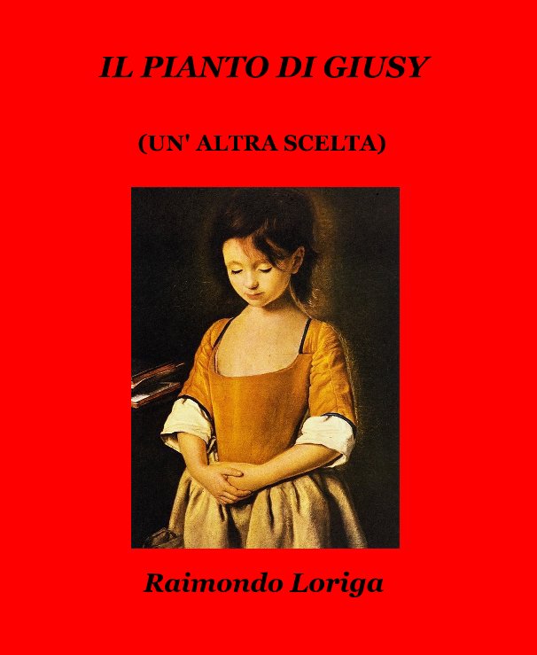Ver Il Pianto Di Giusy por Raimondo Loriga