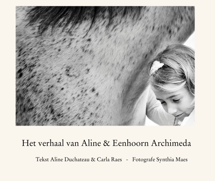 View Het verhaal van Aline & Eenhoorn Archimeda by Aline Duchateau & Carla Raes (Photography: Synthia Maes)