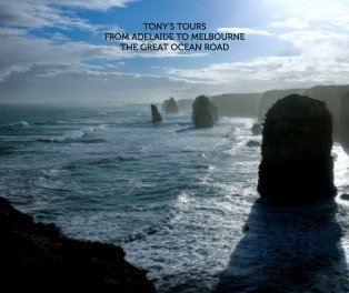 TONY'S TOURS - FROM ADELAIDE TO MELBOURNE - THE GREAT OCEAN ROAD book cover