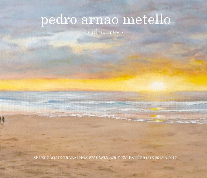 View Pedro Arnao Metello - Pinturas de 2013 a 2017 by Pedro Arnao Metello