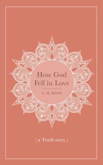 View How God Fell in Love by A. M. Jones