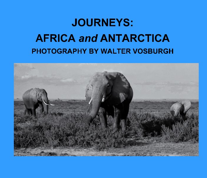 Ver JOURNEYS: AFRICA AND ANTARCTICA por WALTER VOSBURGH