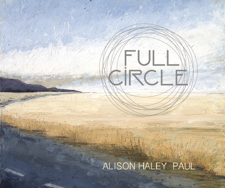 View Full Circle by ALISON  HALEY  PAUL