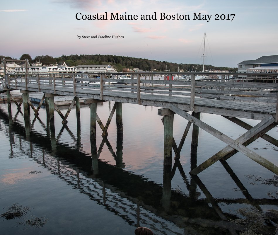 Bekijk Coastal Maine and Boston May 2017 op Steve and Caroline Hughes