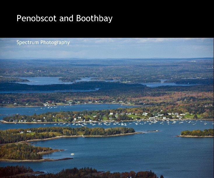 View Penobscot and Boothbay by Spectrum Photography