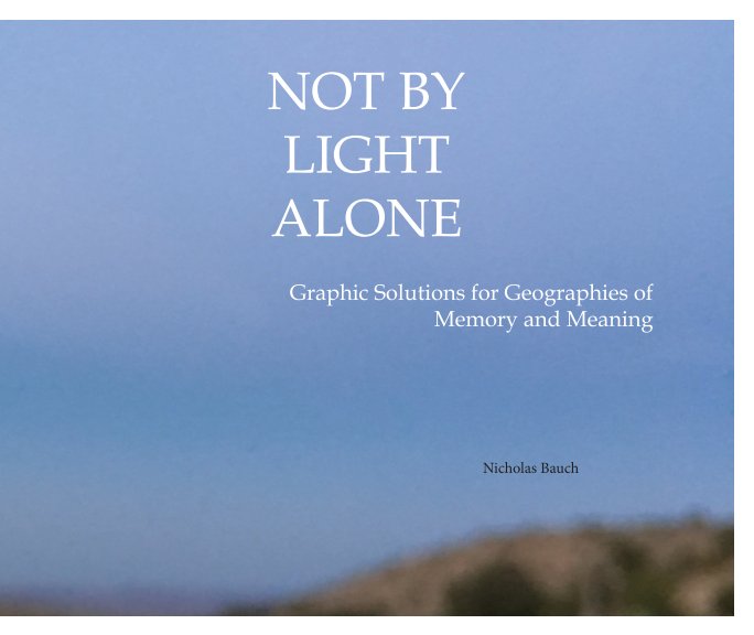 View Not By Light Alone by Nicholas Bauch