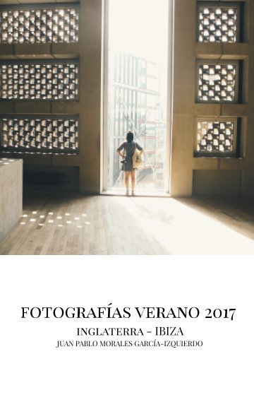 Ver Fotografías Verano 2017 por Juan Pablo Morales García-Izquierdo