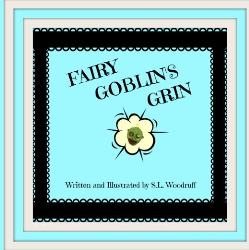 View Fairy Goblin's Grin by S L Woodruff