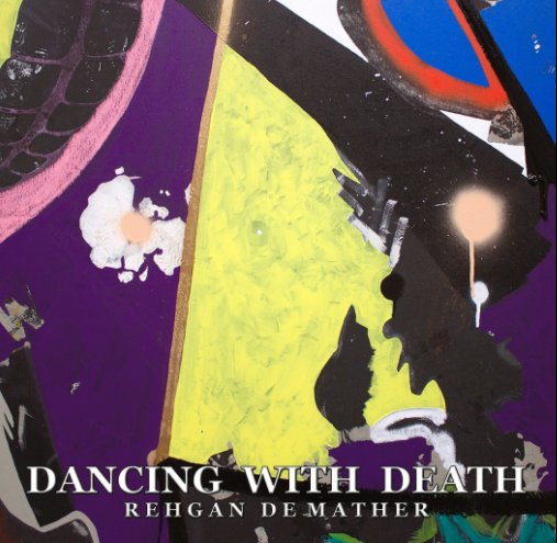View Dancing With Death by Rehgan De Mather