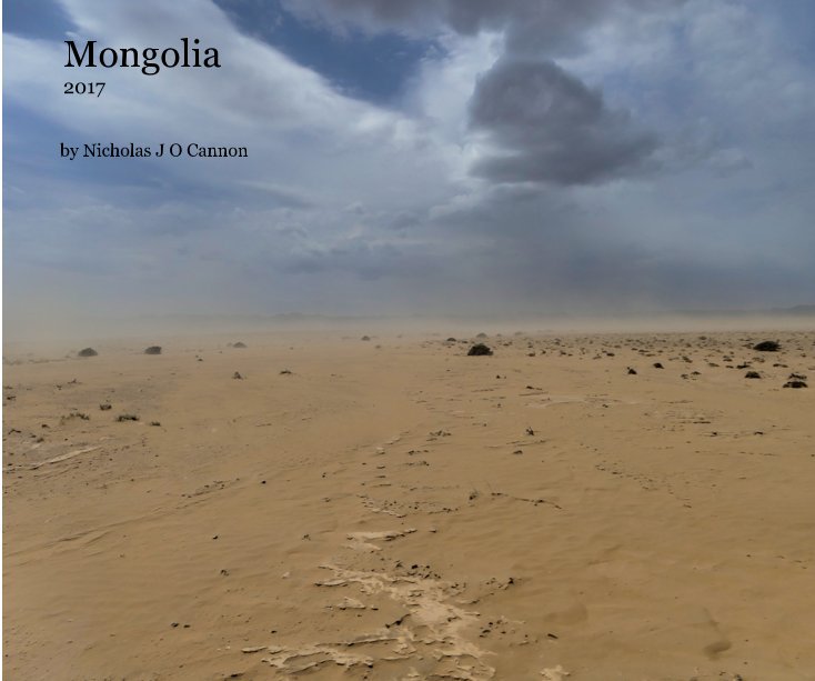 View Mongolia 2017 by Nicholas J O Cannon