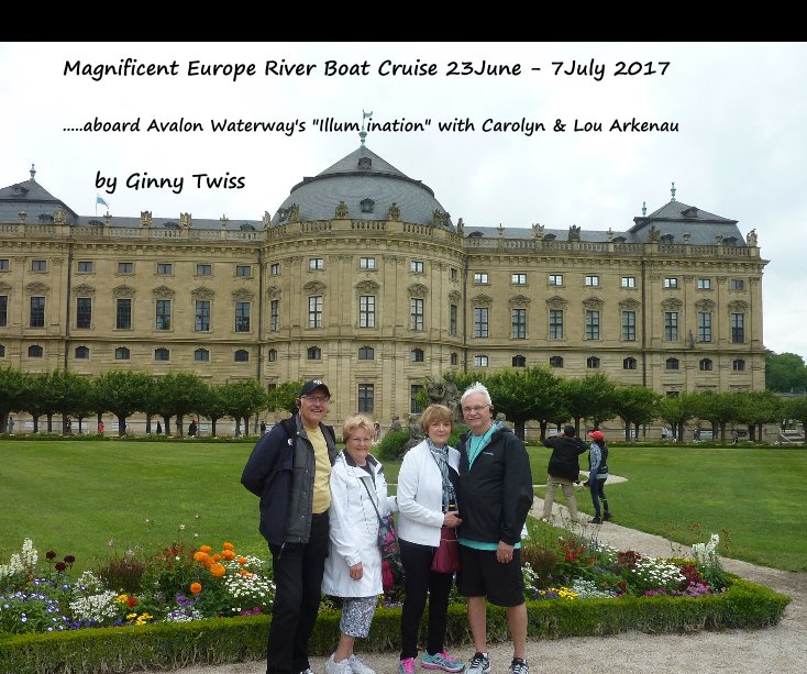 View Magnificent Europe River Boat Cruise 23June - 7July 2017 by Ginny Twiss