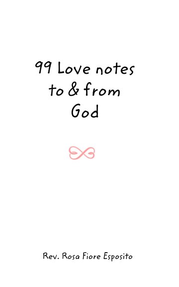 Ver 99 Love notes to and from God por Rosa Fiore Esposito