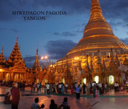 SHWEDAGON PAGODA           YANGON book cover