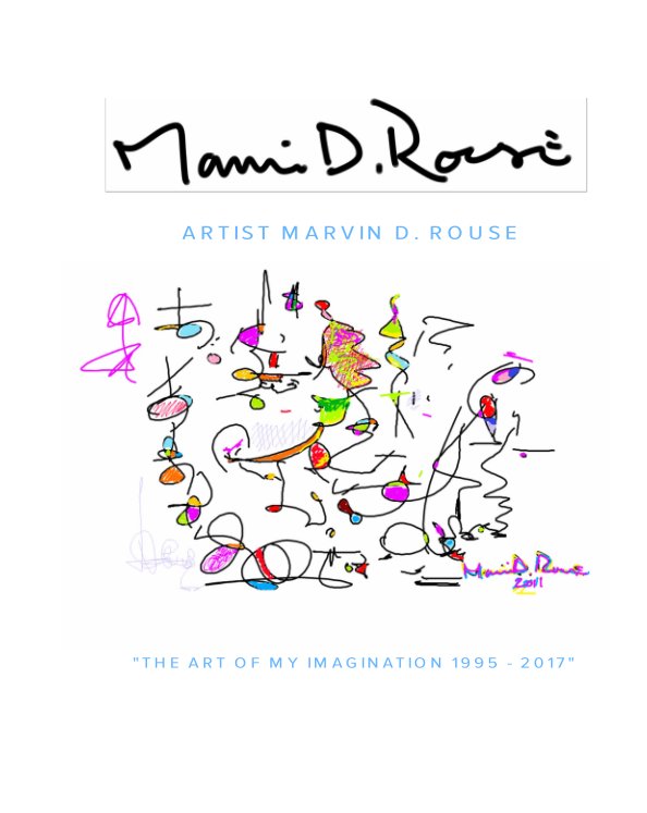Ver Artist Marvin D. Rouse

"The Art of My Imagination" por Marvin D. Rouse