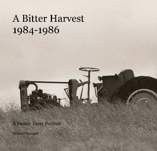A Bitter Harvest 1984-1986 nach Michael Sprague anzeigen