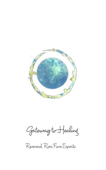 View Gateway to Healing by Rosa Fiore Esposito