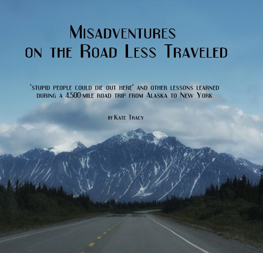 View Misadventures on the Road Less Traveled by Kate Tracy