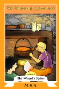 The Buttercup Adventures Volume Three: The Wizard's Mother book cover