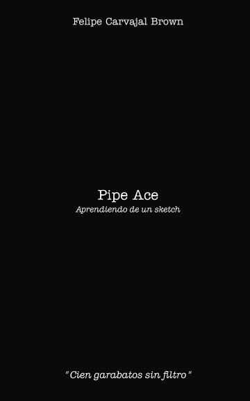 Ver Pipe Ace por Felipe Carvajal Brown Marcó