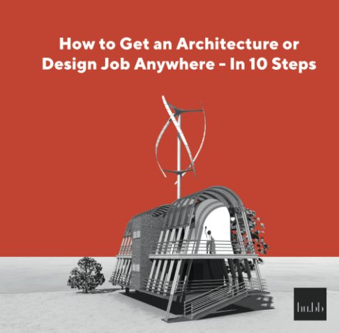 Bekijk How to Get an Architecture or Design Job Anywhere - In 10 Steps op Amonle