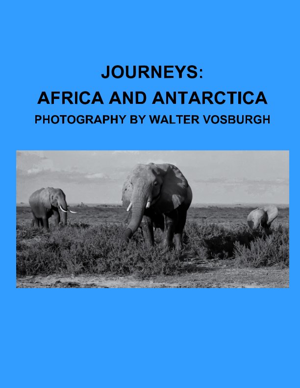 View JOURNEYS: AFRICA AND ANTARCTICA MAGAZINE by Walter Vosburgh
