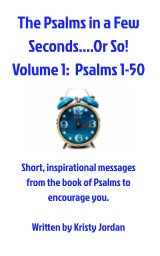 The Psalms in a Few Seconds - Or So!  Volume 1:  Psalms 1-50 book cover