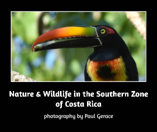Nature & Wildlife in the Southern Zone of Costa Rica      photography by Paul Gerace book cover