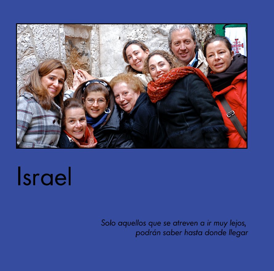 View Israel by Solo aquellos que se atreven a ir muy lejos, Â podrÃ¡n saber hasta donde llegar