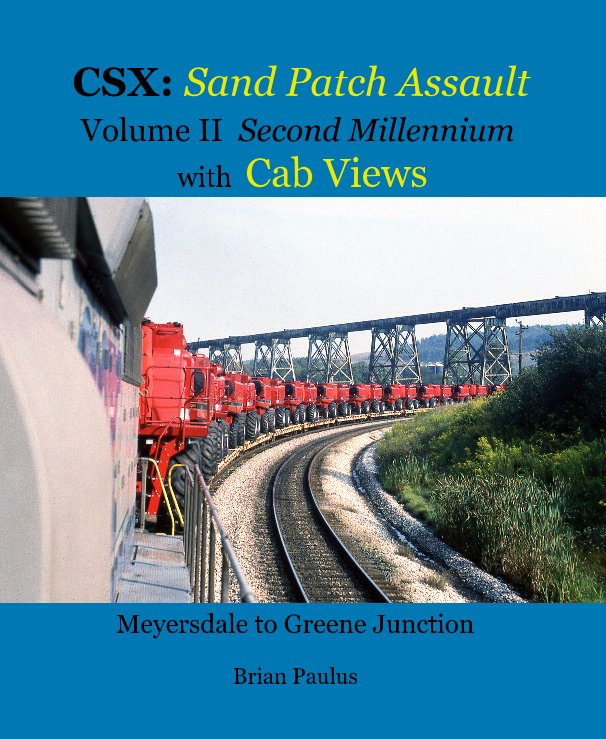 Visualizza CSX: Sand Patch Assault Volume II Second Millennium with Cab Views Meyersdale to Greene Junction di Brian Paulus